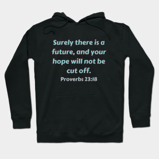 Bible Verse Proverbs 23:18 Hoodie